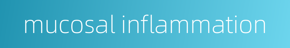 mucosal inflammation的同义词