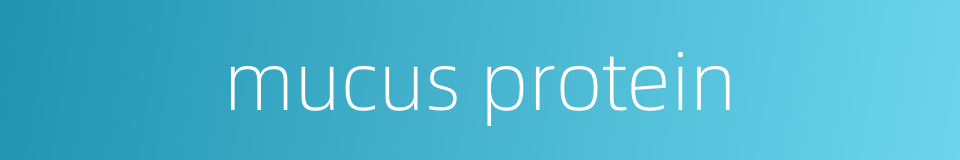 mucus protein的同义词