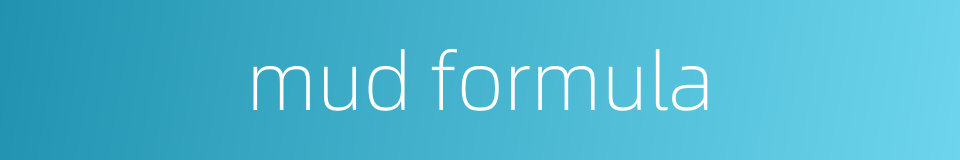 mud formula的同义词