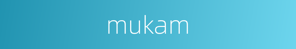 mukam的同义词