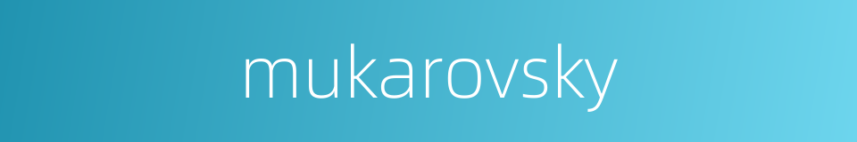 mukarovsky的同义词