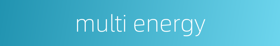 multi energy的同义词