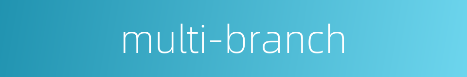 multi-branch的同义词