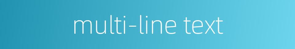 multi-line text的同义词