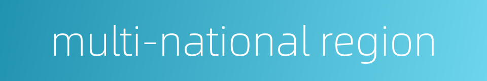 multi-national region的同义词