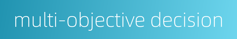 multi-objective decision的同义词