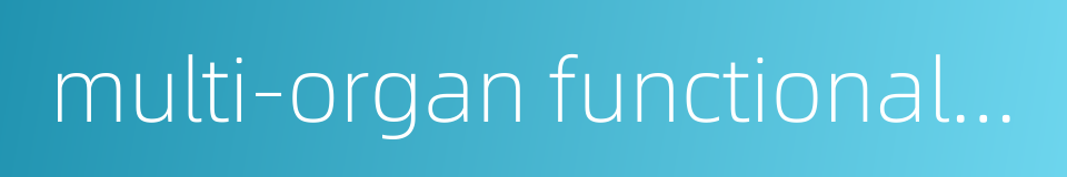 multi-organ functional disturbance的同义词