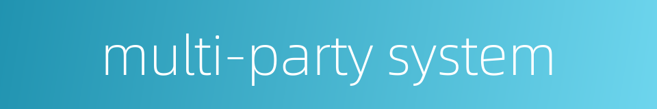 multi-party system的同义词