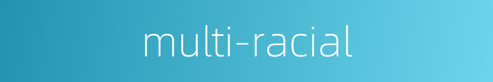 multi-racial的同义词