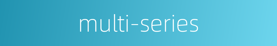 multi-series的同义词