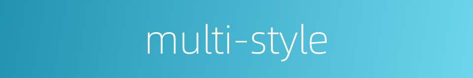 multi-style的同义词