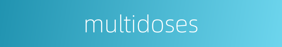 multidoses的同义词