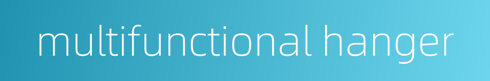 multifunctional hanger的同义词