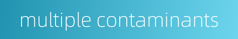 multiple contaminants的同义词
