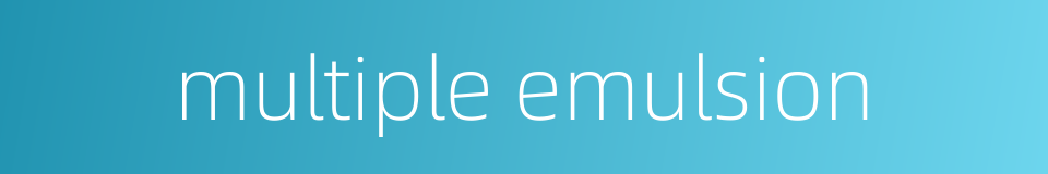 multiple emulsion的同义词