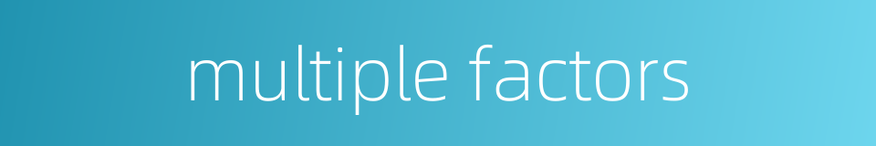 multiple factors的同义词