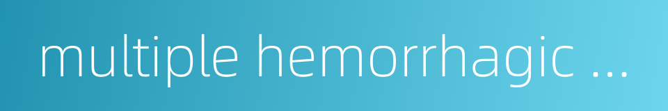 multiple hemorrhagic sarcoma的同义词