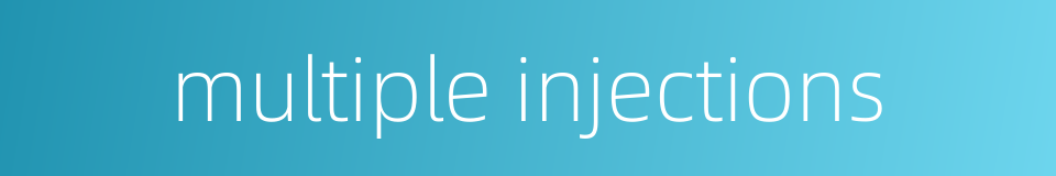 multiple injections的同义词