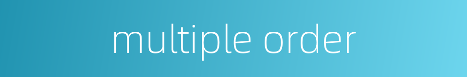 multiple order的同义词