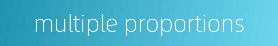 multiple proportions的同义词