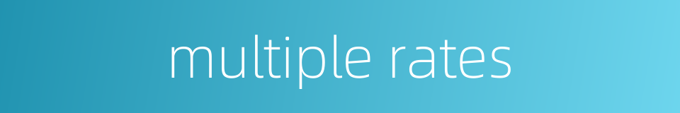 multiple rates的同义词
