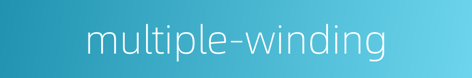 multiple-winding的同义词