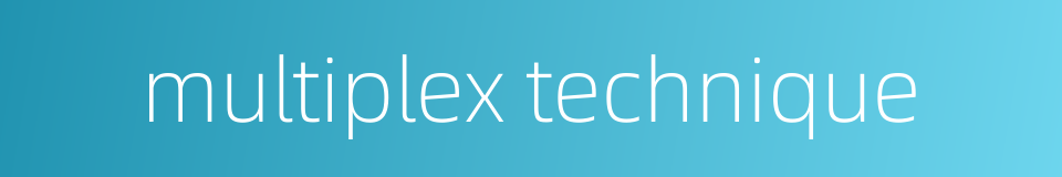 multiplex technique的同义词