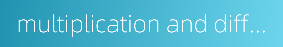 multiplication and differentiation的同义词