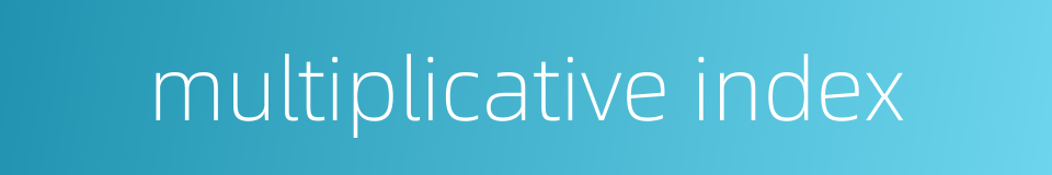 multiplicative index的同义词