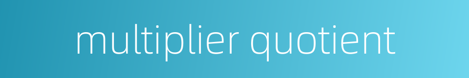multiplier quotient的同义词