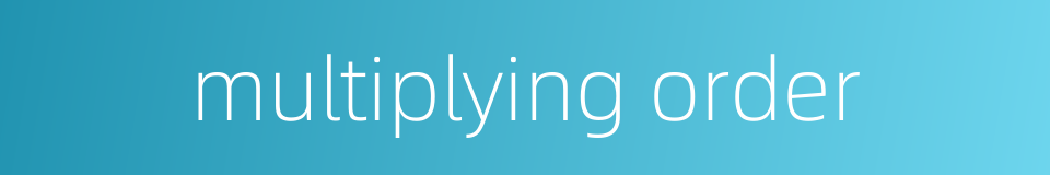 multiplying order的同义词