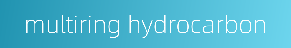 multiring hydrocarbon的同义词