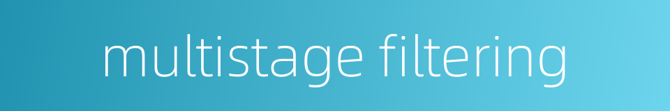 multistage filtering的同义词