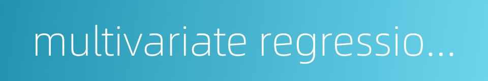 multivariate regression analysis的同义词
