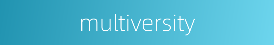 multiversity的同义词