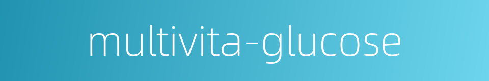 multivita-glucose的同义词