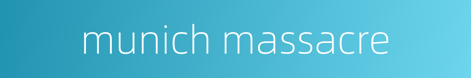 munich massacre的同义词