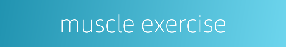 muscle exercise的同义词