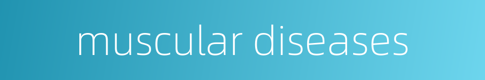 muscular diseases的同义词