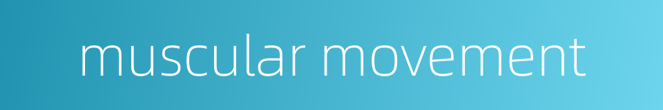 muscular movement的同义词