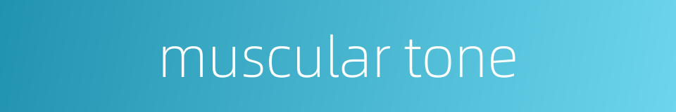 muscular tone的同义词