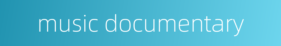 music documentary的同义词