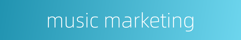 music marketing的同义词