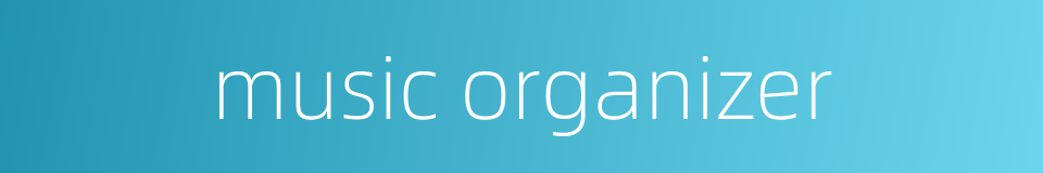 music organizer的同义词
