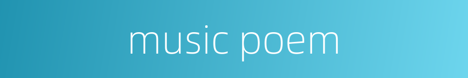 music poem的同义词
