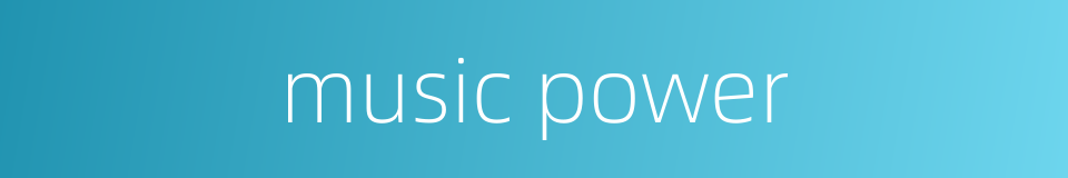 music power的同义词