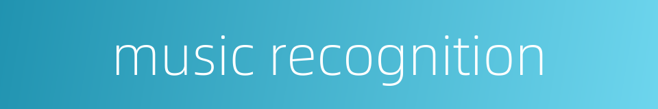 music recognition的同义词