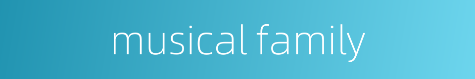 musical family的同义词