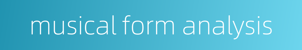 musical form analysis的同义词