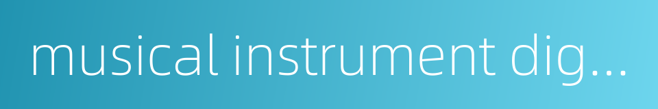 musical instrument digital interface的同义词